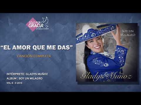 El amor que me das | Gladys Muñoz