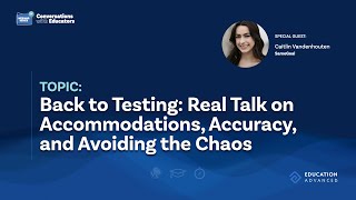 Back to Testing: Real Talk on Accommodations, Accuracy, and Avoiding the Chaos