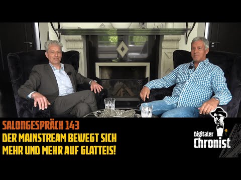 Salongespräch 143 - Der Mainstream bewegt sich mehr und mehr auf Glatteis!
