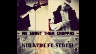 Kulayde - We Shoot Them Choppas
