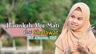 Download lagu Haruskah Aku Mati Versi Sholawat - Cover by: Siti Alanna HTS mp3