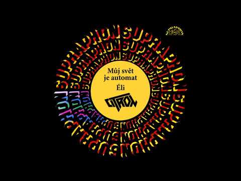 Citron - Můj svět je automat/Éli [Single]