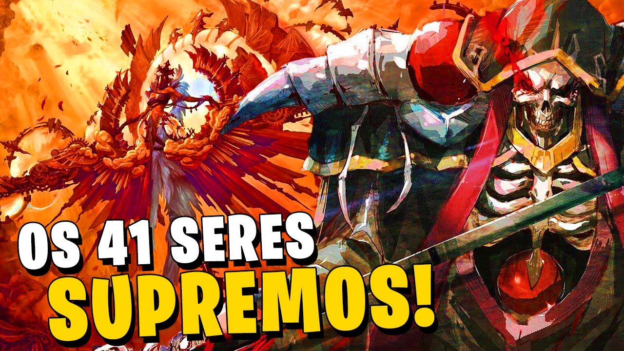 OVERLORD: OS 41 SERES SUPREMOS! | PARTE 1 DE TODOS OS SERES SUPREMOS [TUDO SOBRE E CURIOSIDADES]