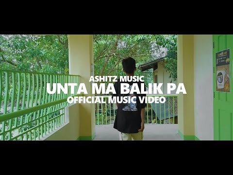 Ashitz - Unta ma balik pa ( OFFICIAL MUSIC VIDEO )