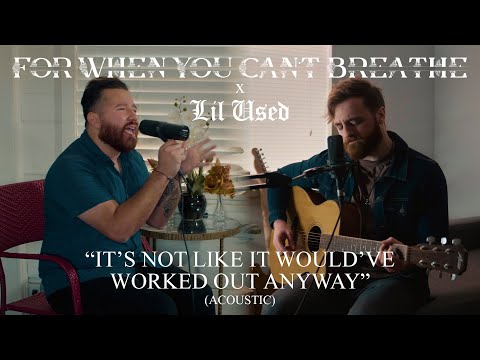 For When You Can't Breathe x @lilused - It's Not Like It Would've Worked Out Anyway (Acoustic)
