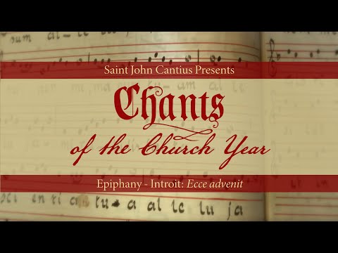 Chants of the Church Year - Epiphany - Introit: Ecce advenit