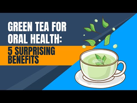 Green Tea for Oral Health: 5 Surprising Benefits