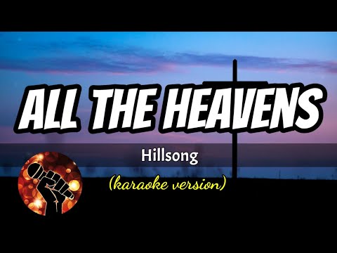 ALL THE HEAVENS - HILLSONG (karaoke version)