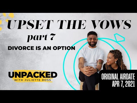 Unpacked: Upset the Vows, Part 7 - Originally Aired 4/7/2021