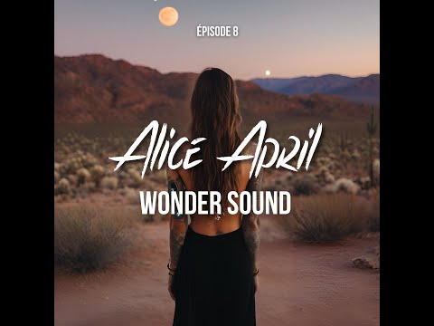 Wonder Sound - Alice April ( Episode 8, mix live )