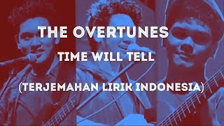 The overtunes - Time Will Tell (terjemahan lirik indonesia)