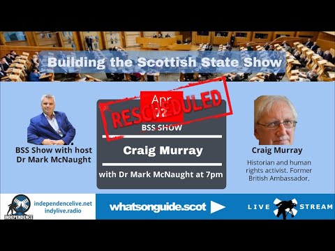 BSS Show (Rescheduled) - Dr Mark McNaught interviewing Craig Murray #BSShow