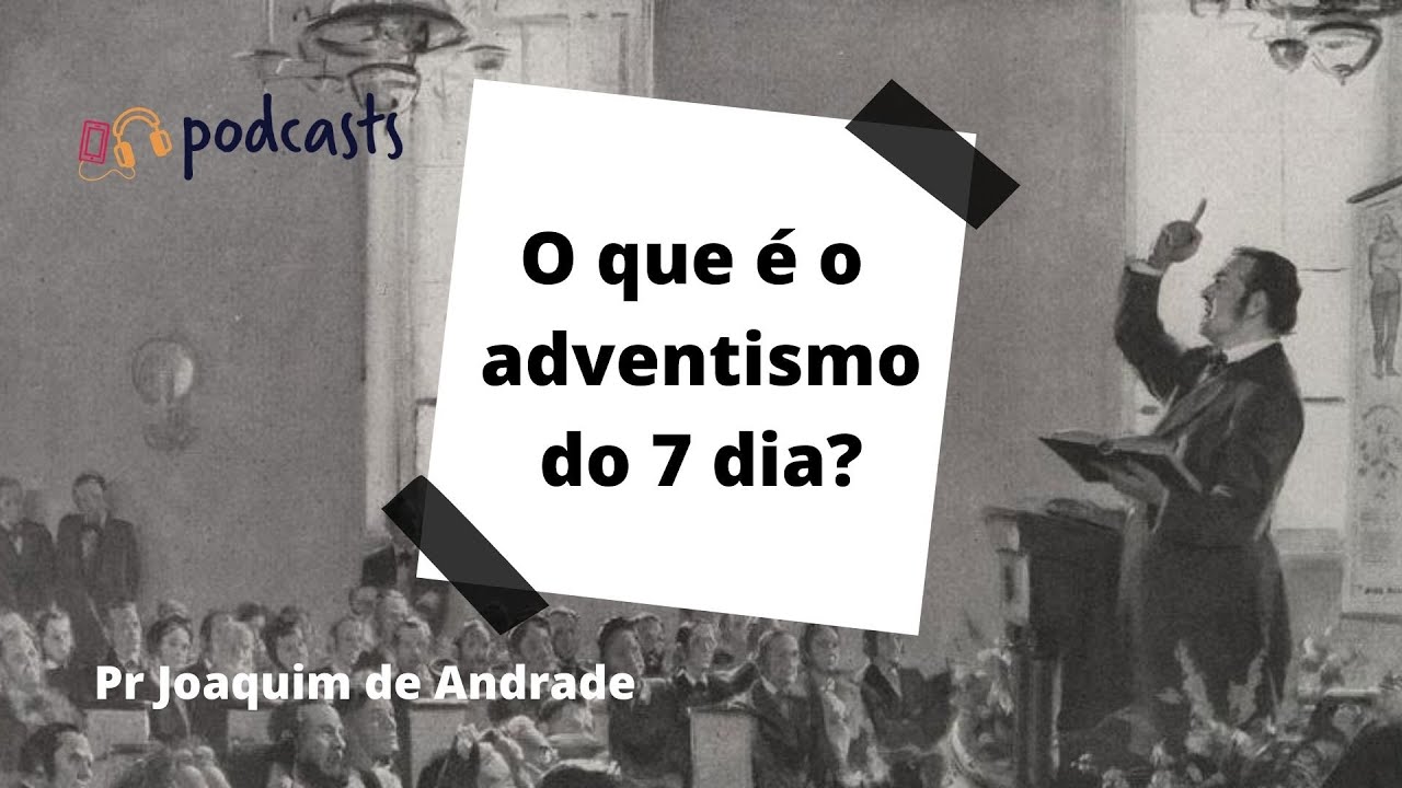 O que é o adventismo do 7 dia?