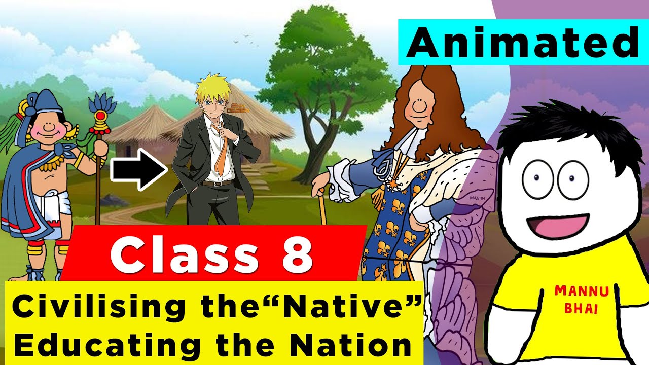 Class 8 History Chapter 6 - Civilising the Native Educating the Nation | Class 8