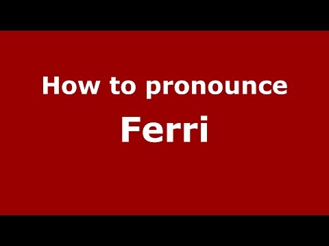 How to pronounce Ferri (Spanish/Argentina) - PronounceNames.com