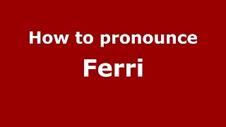 How to pronounce Ferri