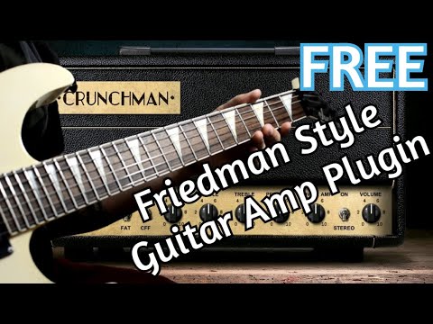 FREE! COOL! FRIEDMAN Emulation Guitar Plugin - CRUNCHMAN by Nalex - amnerhunter.com