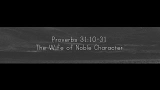 The Wife of Noble Character Bible Verses/Mothers Day Special Bible Verses