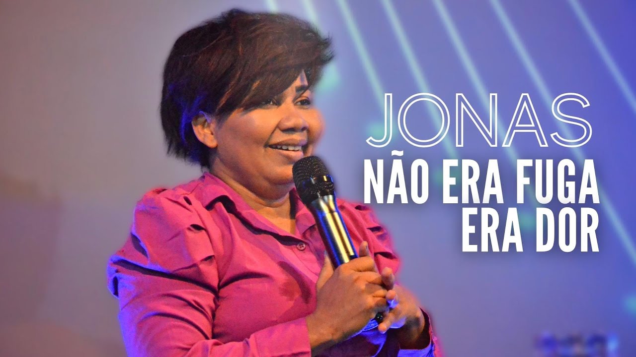 Jonas: Não era Fuga, Era Dor ! Pastora Isabel de Jesus