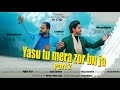 YASU TU MERA ZOR BN JA Part2 JOHN TAJ SHERY SONI NEW MASIH GEET 2024 Masihgeet Masihigeet