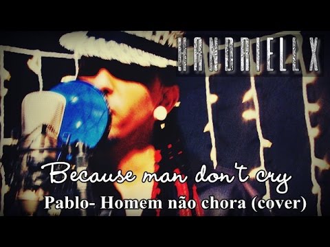 Handriell X - Because man don't cry (Por que homem não chora -Cover)