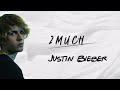 Justin Bieber - 2 Much Lyrics | Lirik Terjemahan