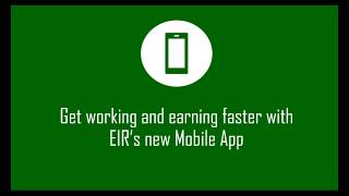 Get working and earning with our EIR Mobile App