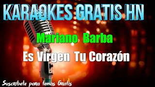 Mariano Barba - Es Virgen Tu Corazón - Karaoke
