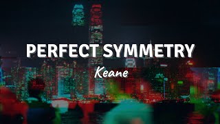 PERFECT SYMMETRY by Keane (Lyric Video)