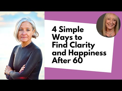 4 Simple Ways to Find Clarity (and Happiness!) After 60 - YOU Deserve This!