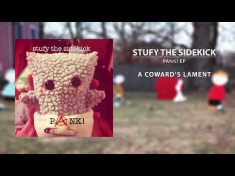 Stufy The Sidekick - A Coward's Lament