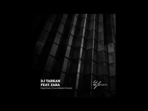 DJ Tarkan feat. Zara - Deep Down (Tuna Ozdemir Remix)