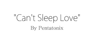 Can&#39;t Sleep Love (feat. Tink) - Pentatonix (Lyrics)