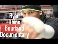 Ryan Rhino Bourland Documentary [Vallejo Boxer]