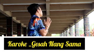 Download lagu Karoke_Gesah Nang Sama By Priyadi Gagas Talino mp3