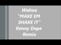 Wahoo MAKE EM SHAKE IT Kenny Dope Remix ...