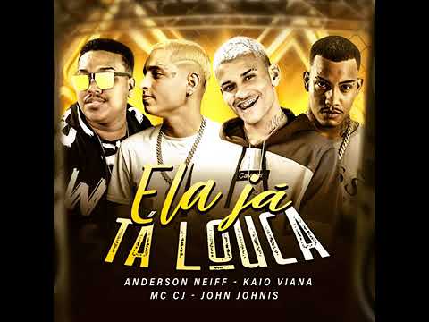 ANDERSON NEIFF feat KAIO VIANA , MC CJ - ELA JÁ TÁ LOUCO - MÚSICA NOVA
