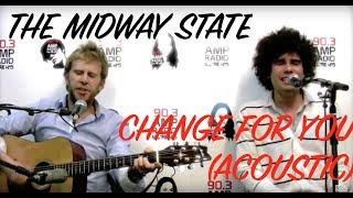 The Midway State - Change For You (acoustic)