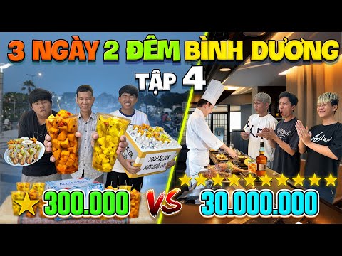 3 Ngày 2 Đêm Du Lịch 1 SAO vs 10 SAO - Tập 4: Thử Thách 50h Du Lịch Bình Dương 300k vs 30 triệu