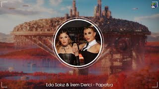 Eda Sakız & İrem Derici - Papatya - [ DA Serkan Remix ]