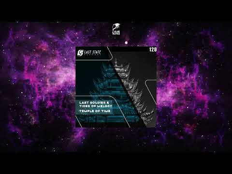 Last Soldier & Tides Of Melody - Temple Of Time (Extended Mix) [LAST STATE RECORDS]