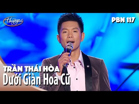 PBN 117 | Trần Thái Hòa - Dưới Giàn Hoa Cũ