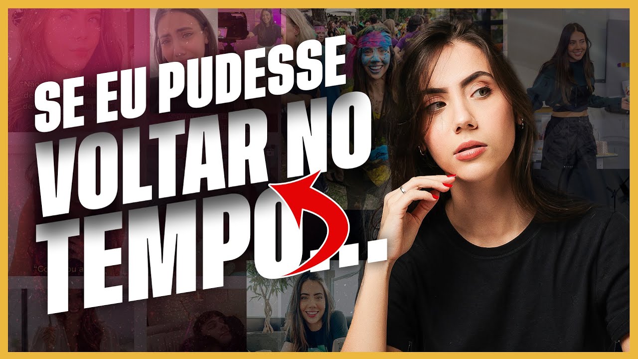 Que conselho eu daria para o meu eu do passado