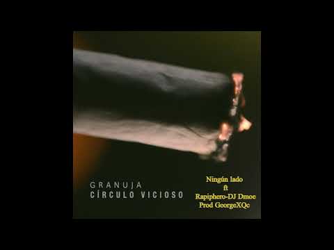 @granuja666  Ft Rapiphero-@DJDmoe (Prod GeorgeXQc)-Ningún lado- Álbum Circulo Vicioso
