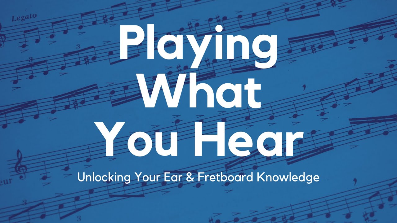 Playing What You Hear