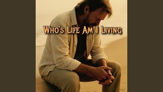 Who's life am I living