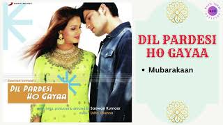 Download lagu Mubarakaan || DIL PARDESI HO GAYAA - 2003 || Sunidhi Chauhan. mp3