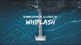R3HAB &amp; Kaela Sinclair - Whiplash (Tłumaczenie PL &amp; Lyrics US)