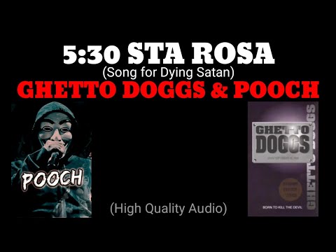 5:30 STA ROSA (SONG FOR DYING SATAN) - GHETTO DOGGS & POOCH | HIGH QUALITY AUDIO
