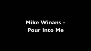 Mike Winans - Pour Into Me With Download Link